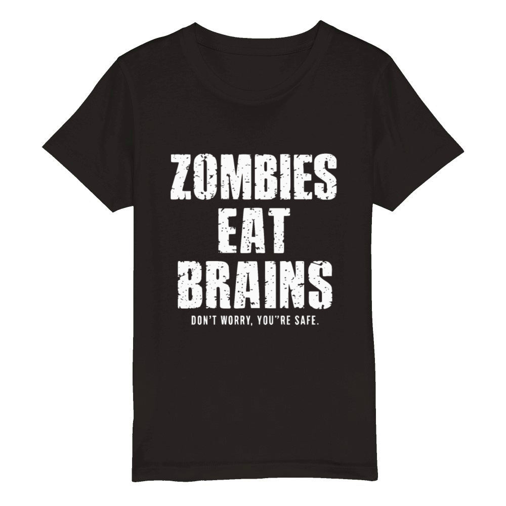 Zombies eat brains dont worry youre safe Organic Kids Crewneck T-shirt