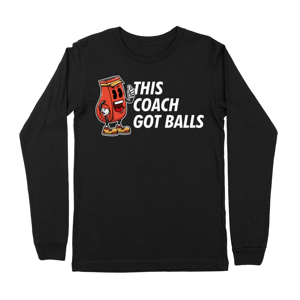 This Coach Got Balls Funny Coaching Humor Mentor T Premium Long Sleeve