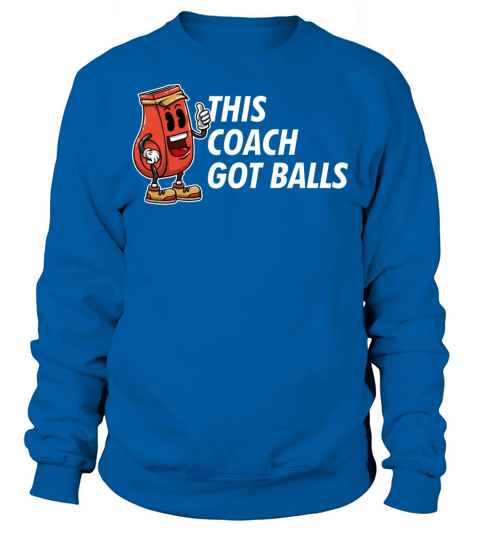 This Coach Got Balls Funny Coaching Humor Mentor T Sweatshirt Unisex