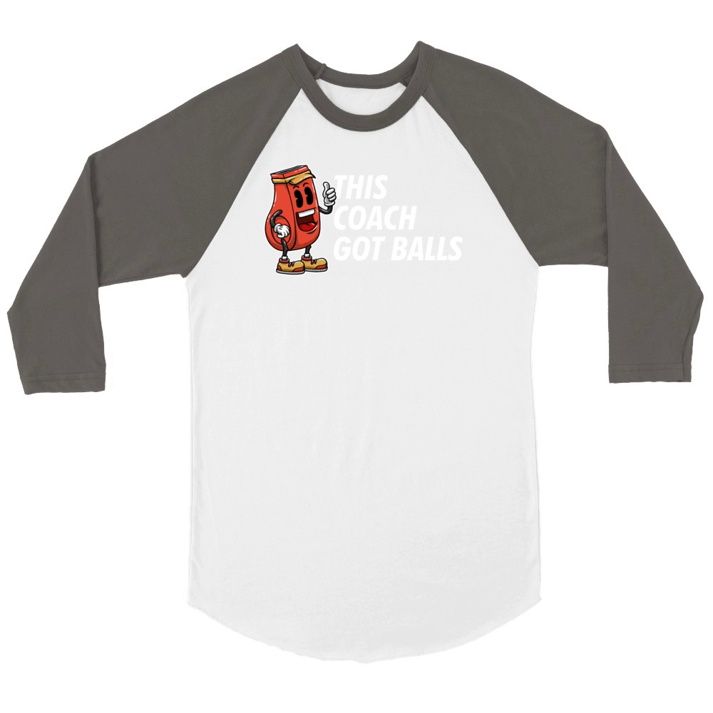 This Coach Got Balls Funny Coaching Humor Mentor T Unisex ¾ sleeve Raglan T-shirt