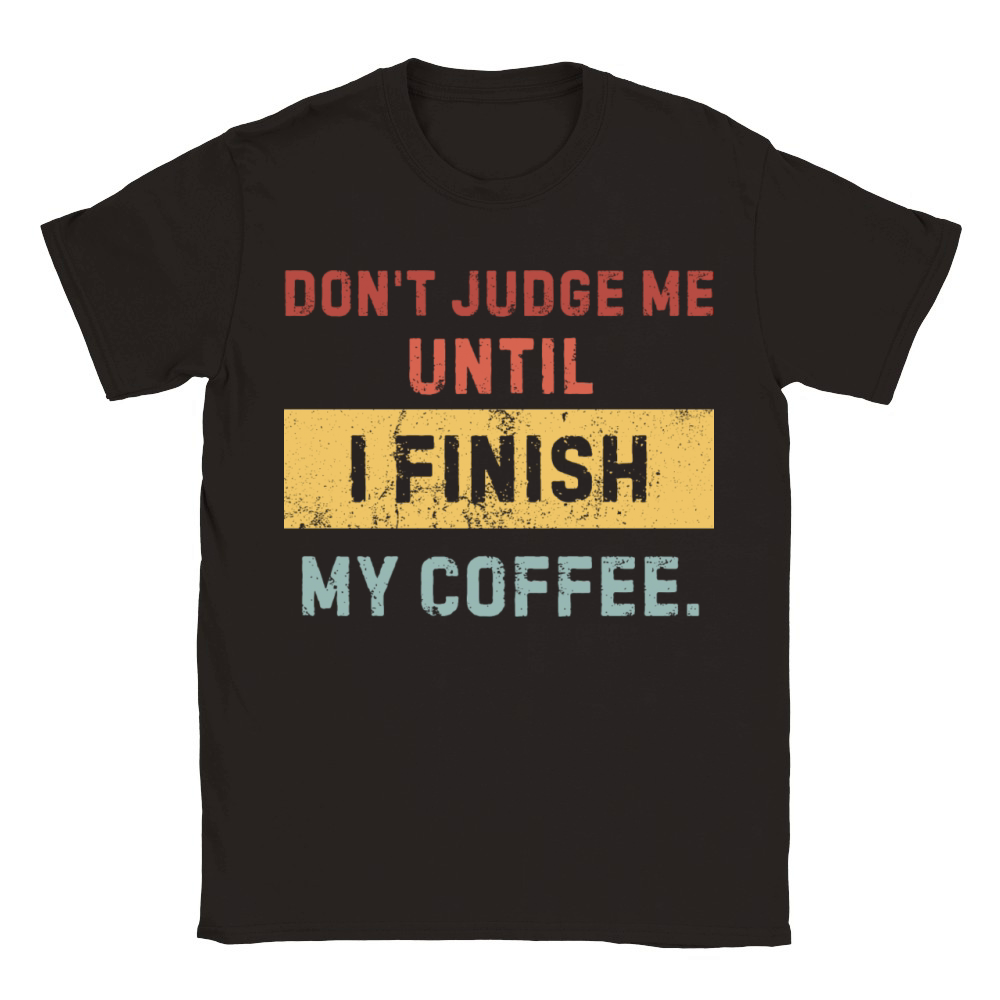 Dont Judge Me Until I Finish My Coffee - Funny Classic Kids Crewneck T-shirt