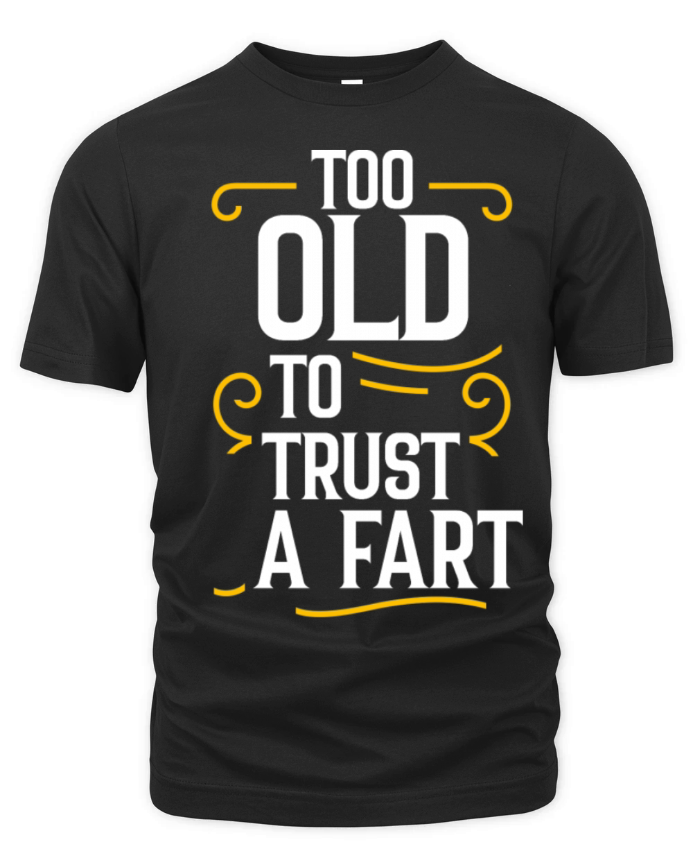 Too Old To Trust A Fart Organic Unisex T-shirt