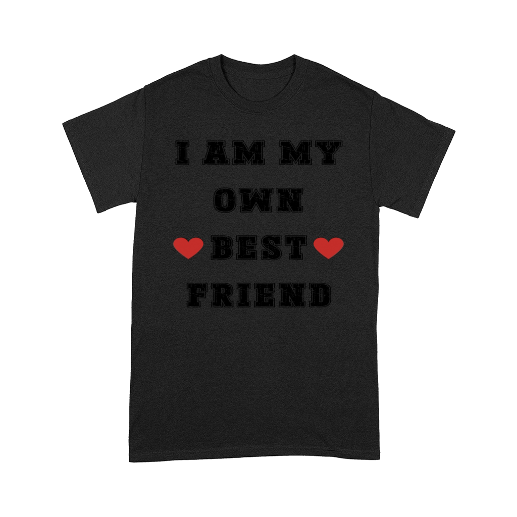 I am my own best friend Comfort T-shirt