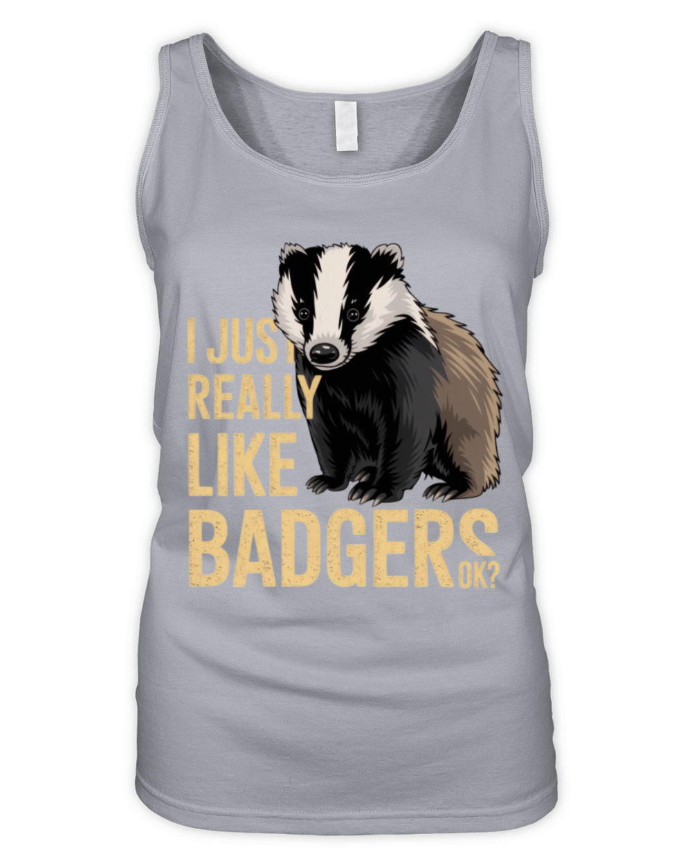 Funny Badger Lover Quote for Animal Enthusiasts Organic Women's Tank Top