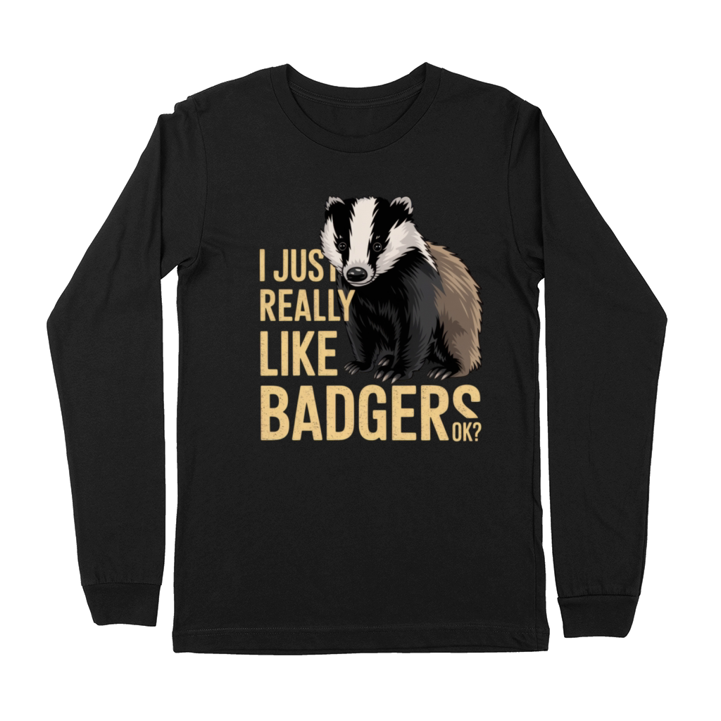 Funny Badger Lover Quote for Animal Enthusiasts Premium Long Sleeve