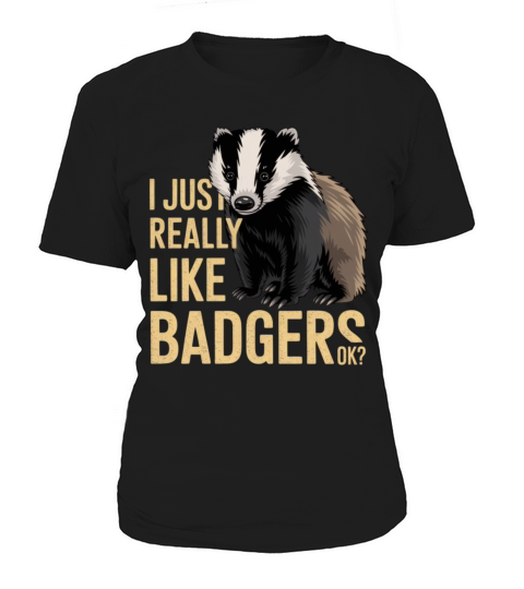 Funny Badger Lover Quote for Animal Enthusiasts Women's T-Shirt