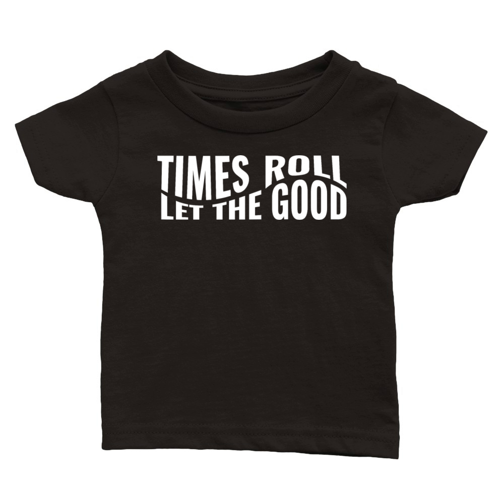 Let the good times roll Classic Baby Crewneck T-shirt