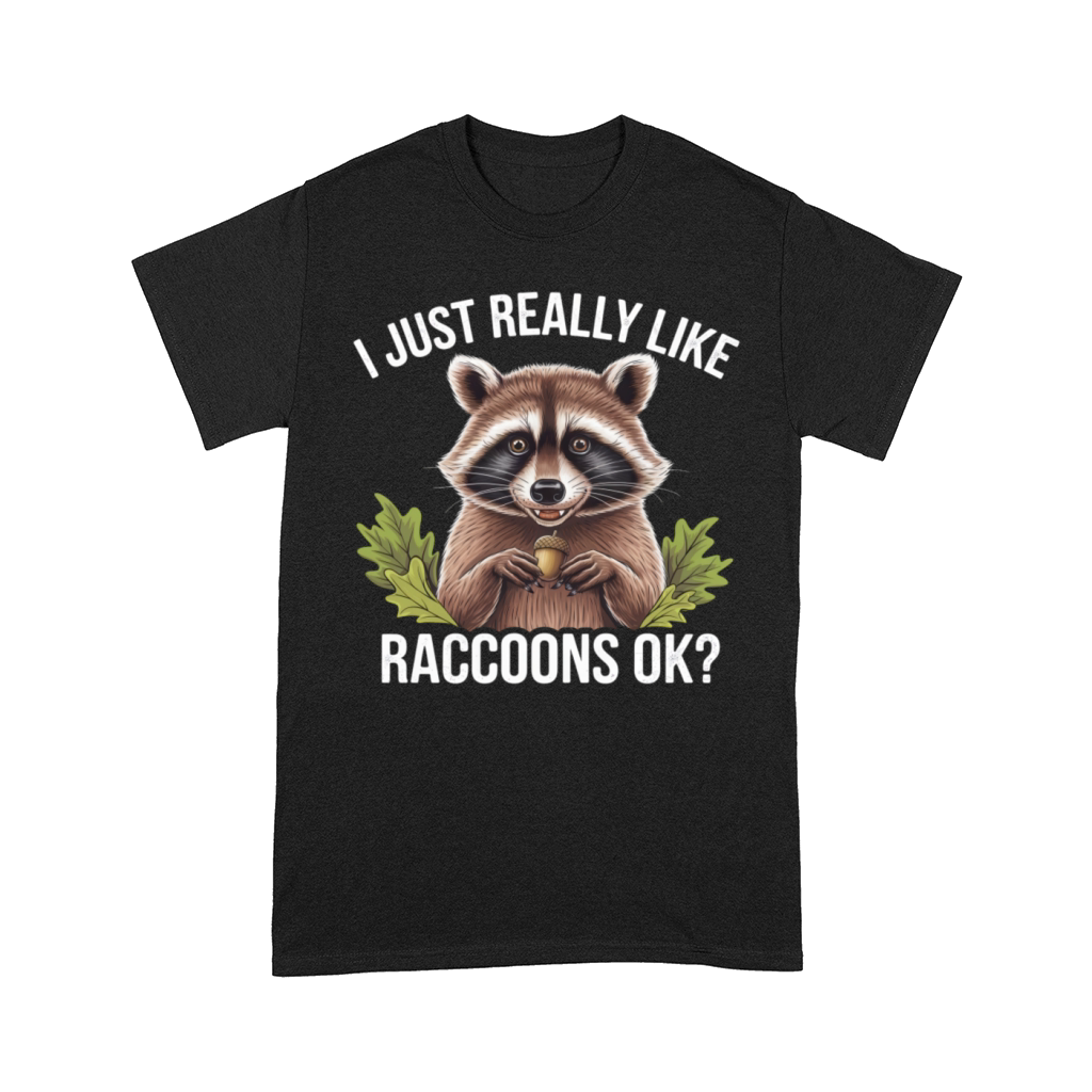 Adorable Raccoon Love Funny Animal Quote Comfort T-shirt