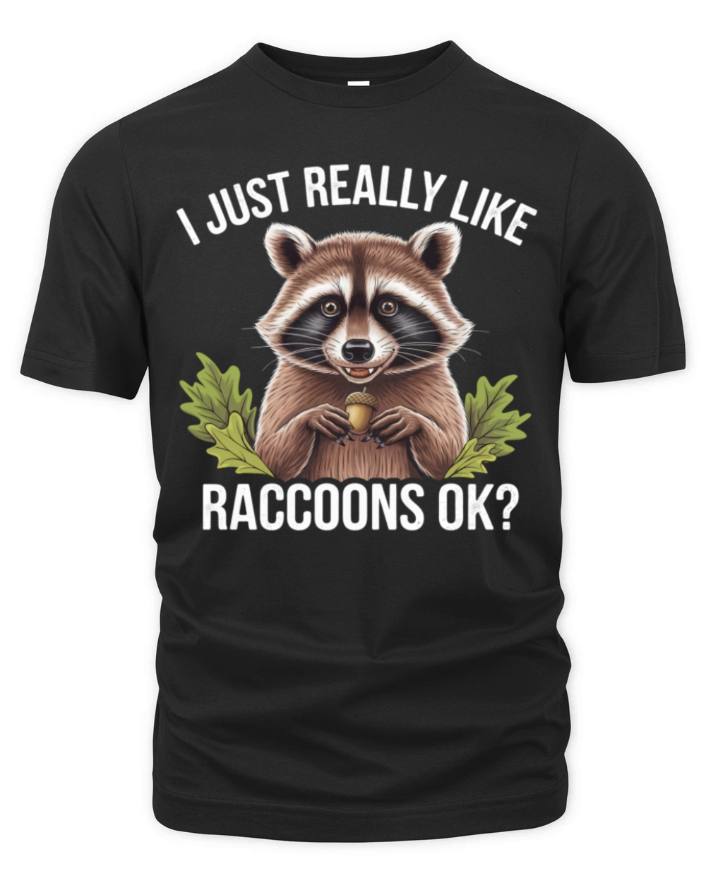 Adorable Raccoon Love Funny Animal Quote Organic Unisex T-shirt
