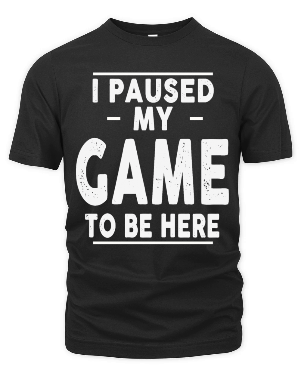 I Paused My Game to Be Here Gaming Gamer Novelty Organic Unisex T-shirt
