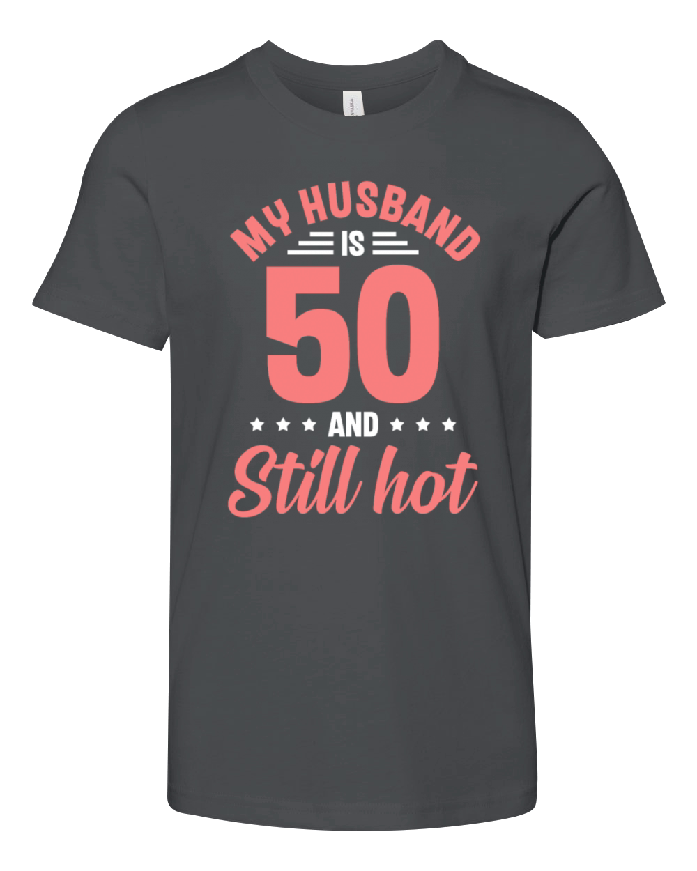 My Husband is 50 Still Smoking Hot Funny 50th Youth Unisex Jersey Tee