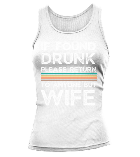 If found drunk please return to anyone but wife Tank top Woman