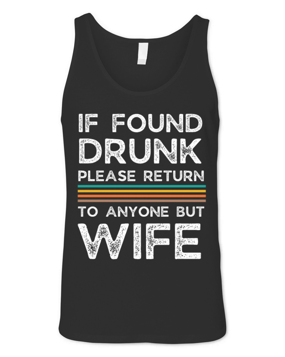 If found drunk please return to anyone but wife Unisex Jersey Tank