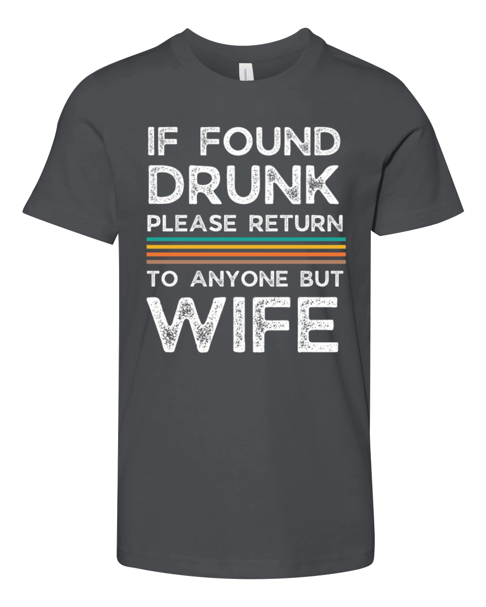 If found drunk please return to anyone but wife Youth Unisex Jersey Tee