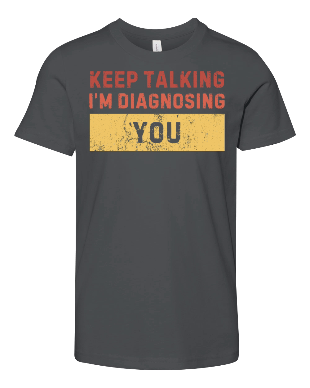 Keep Talking Im Diagnosing You - Sarcastic funny Youth Unisex Jersey Tee