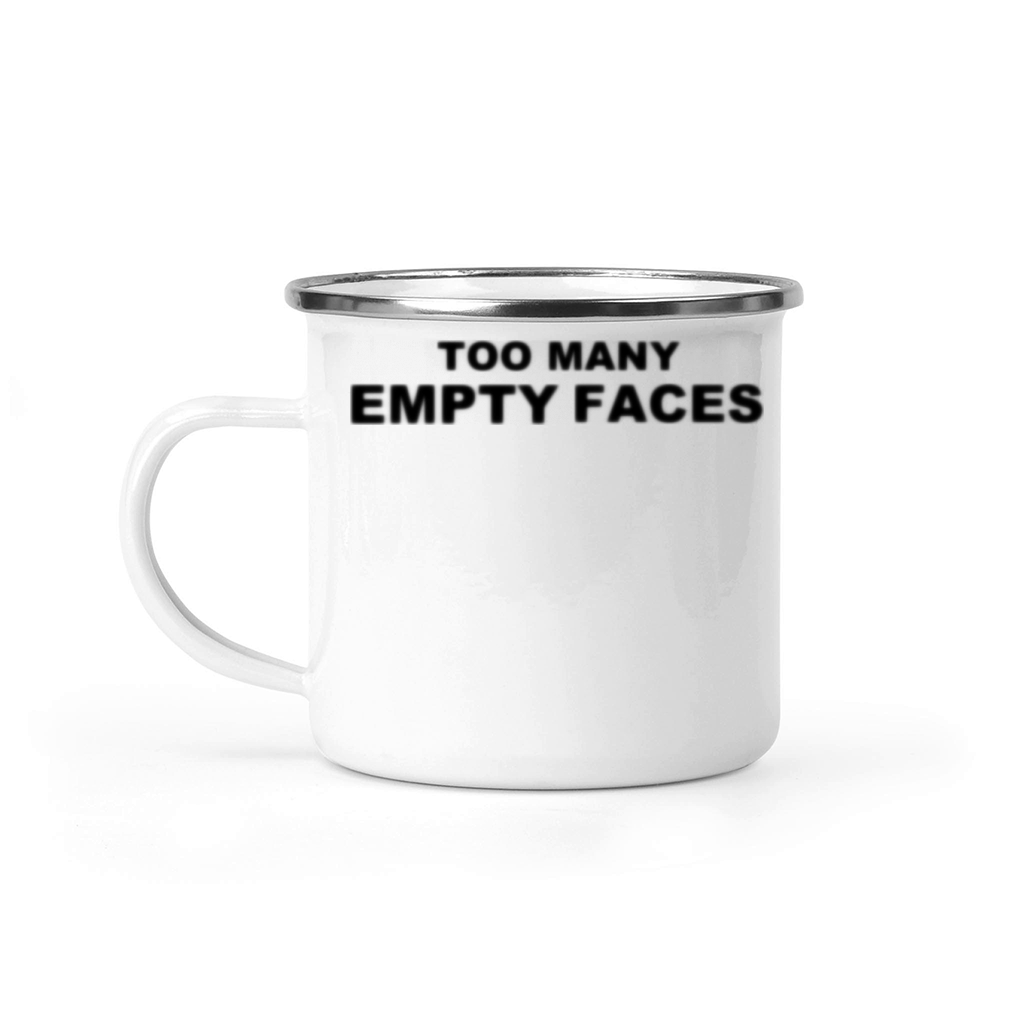 TOO MANY EMPTY FACES SLOGAN BLACK Camping Mug