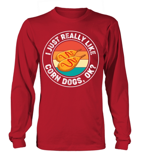 I Just Really Like Corn Dogs Funny Corn Dog Long sleeved Unisex