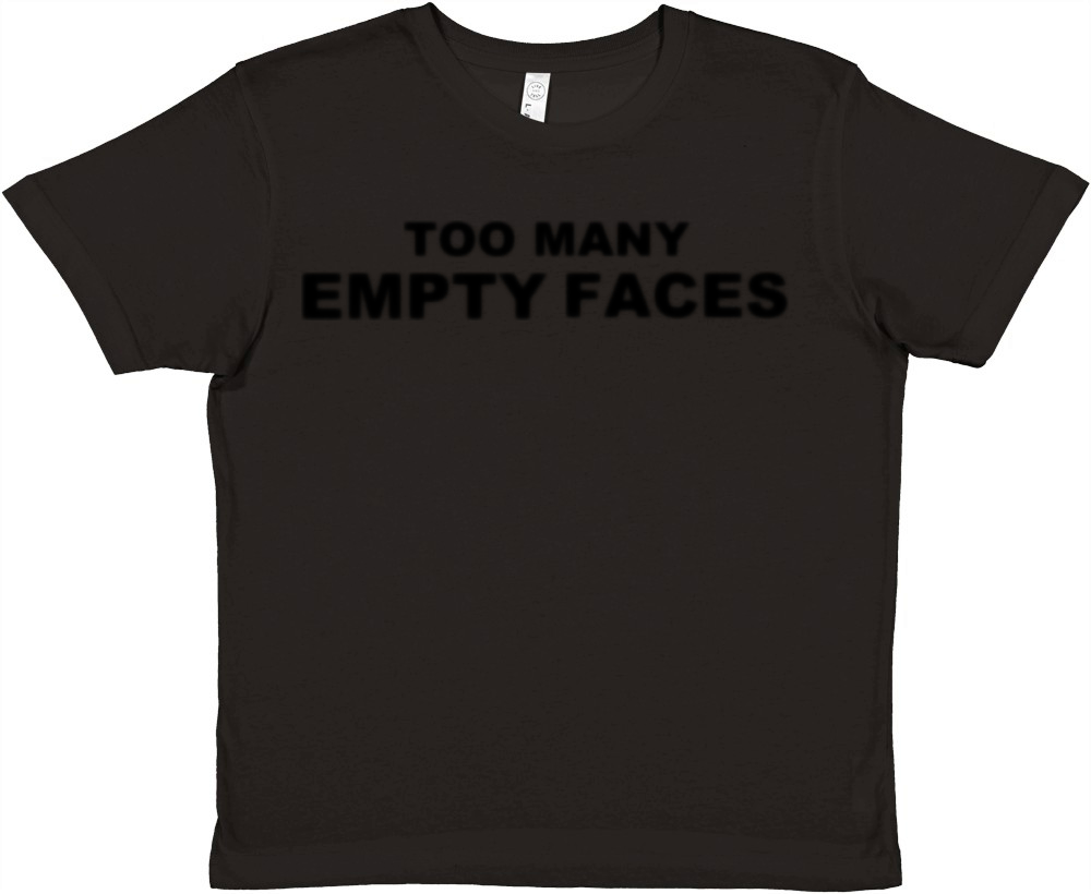 TOO MANY EMPTY FACES SLOGAN BLACK Premium Kids Crewneck T-shirt