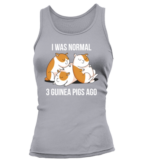 I Was Normal 3 Guinea Pigs Ago Funny Pet Lover Tank top Woman