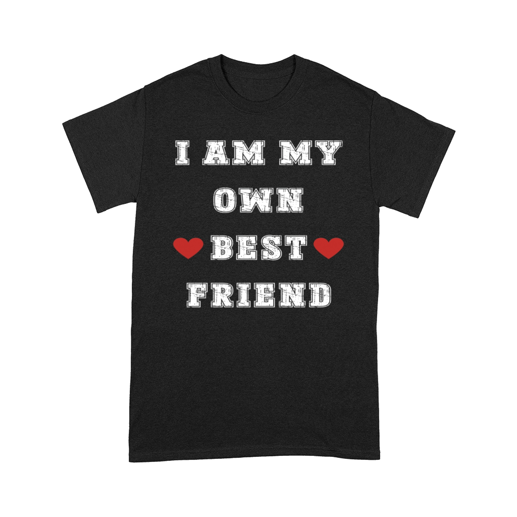 I am my own best friend Comfort T-shirt
