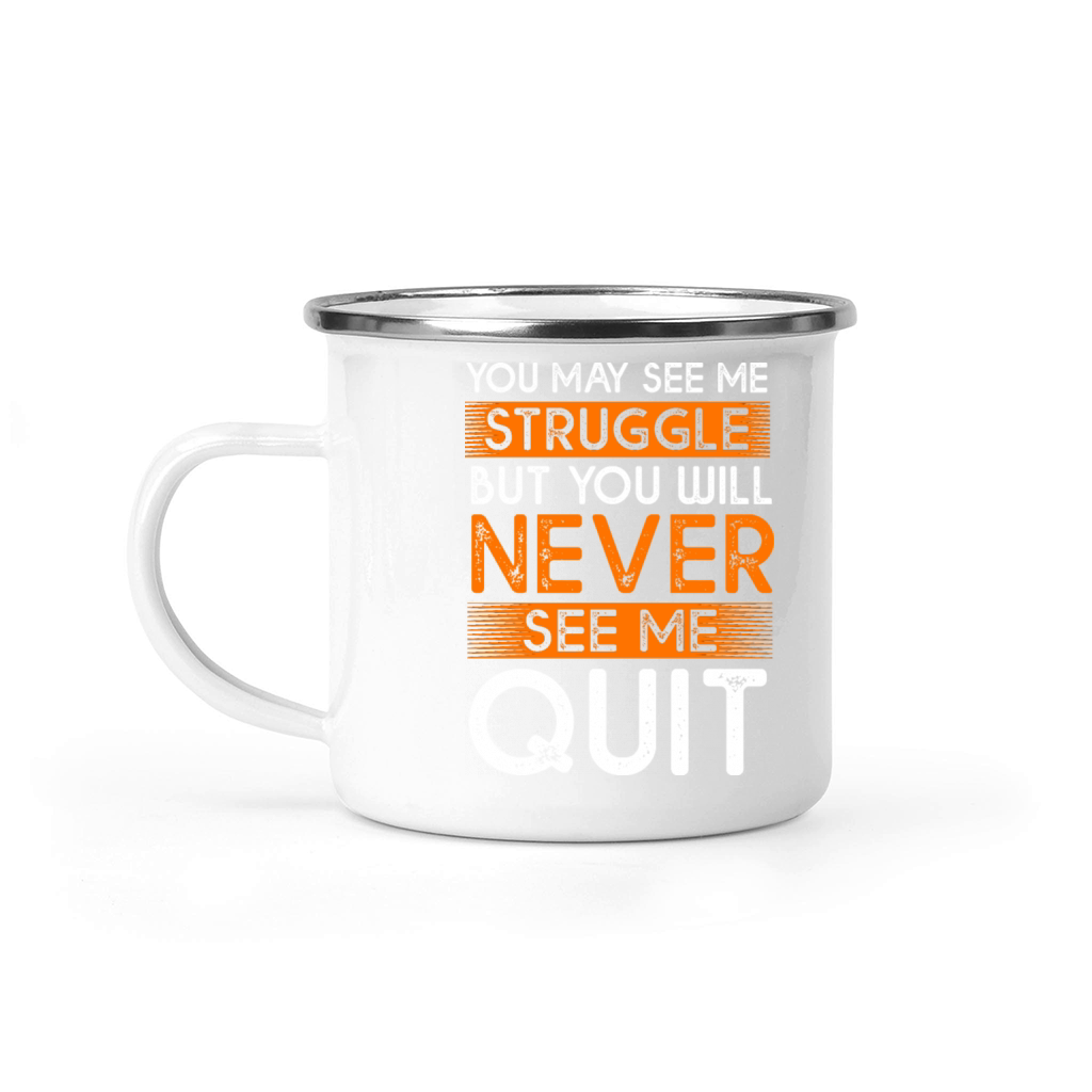 Vintage Motivational Quote You May See Me Struggle Camping Mug