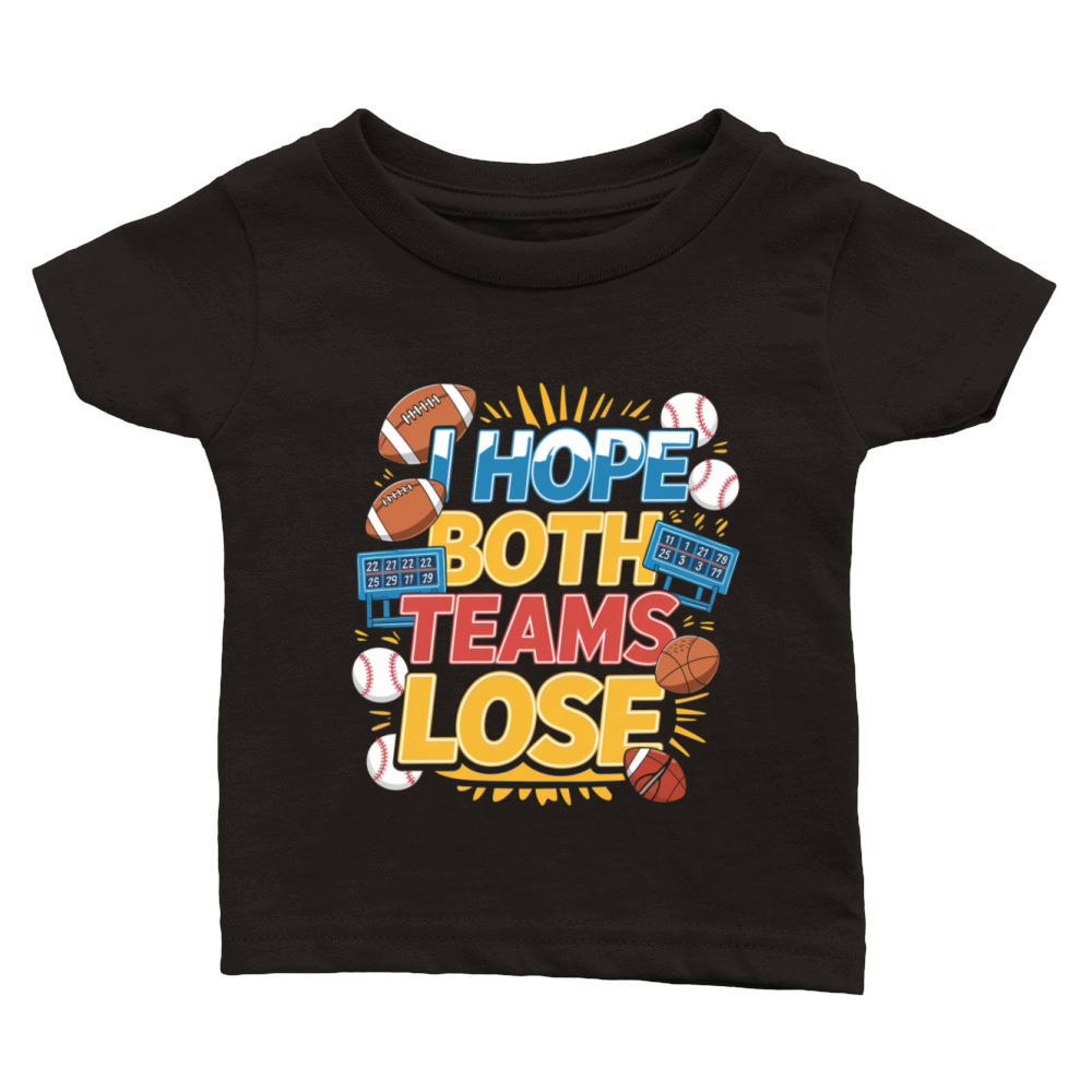 I Hope Both Teams Lose 4 Classic Baby Crewneck T-shirt