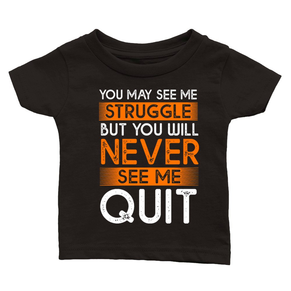 Vintage Motivational Quote You May See Me Struggle Classic Baby Crewneck T-shirt