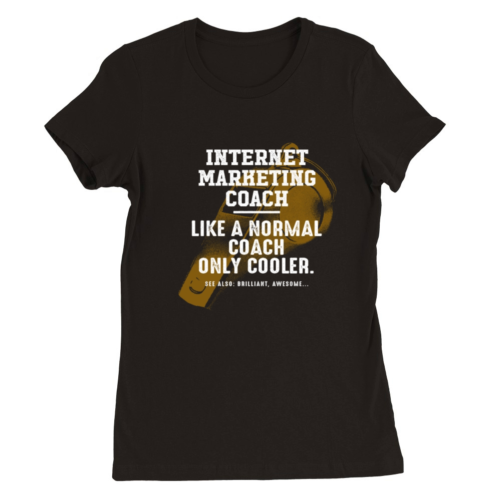 Internet Marketing Coach Like a Normal Coach Premium Womens Crewneck T-shirt