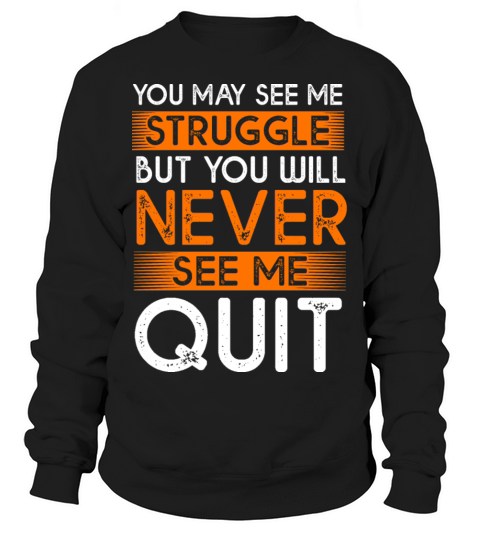 Vintage Motivational Quote You May See Me Struggle Sweatshirt Unisex