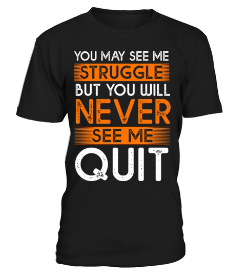Vintage Motivational Quote You May See Me Struggle T-Shirt Unisex
