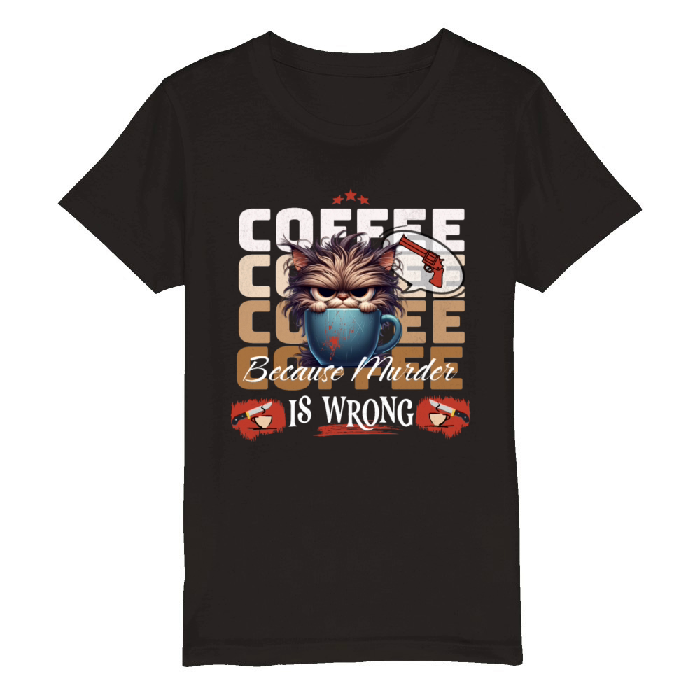 Coffee Because Murder is Wrong Organic Kids Crewneck T-shirt