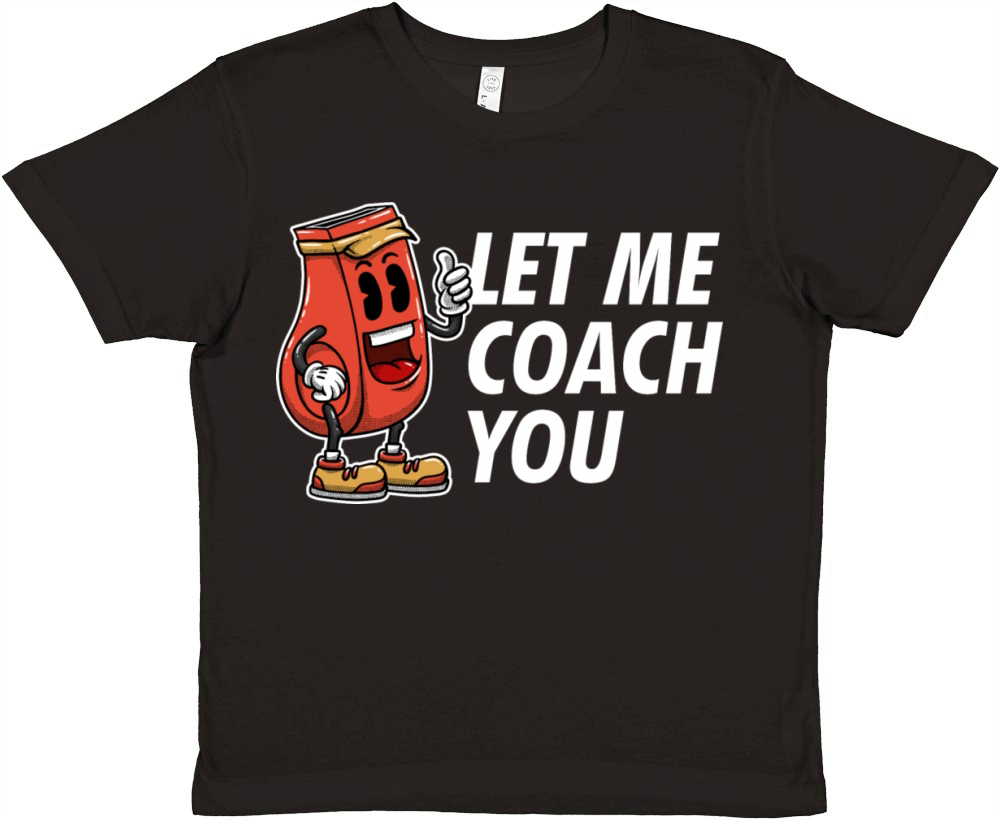 Let Me Coach You Coaching Sayings Mentor Quotes Tr Premium Kids Crewneck T-shirt