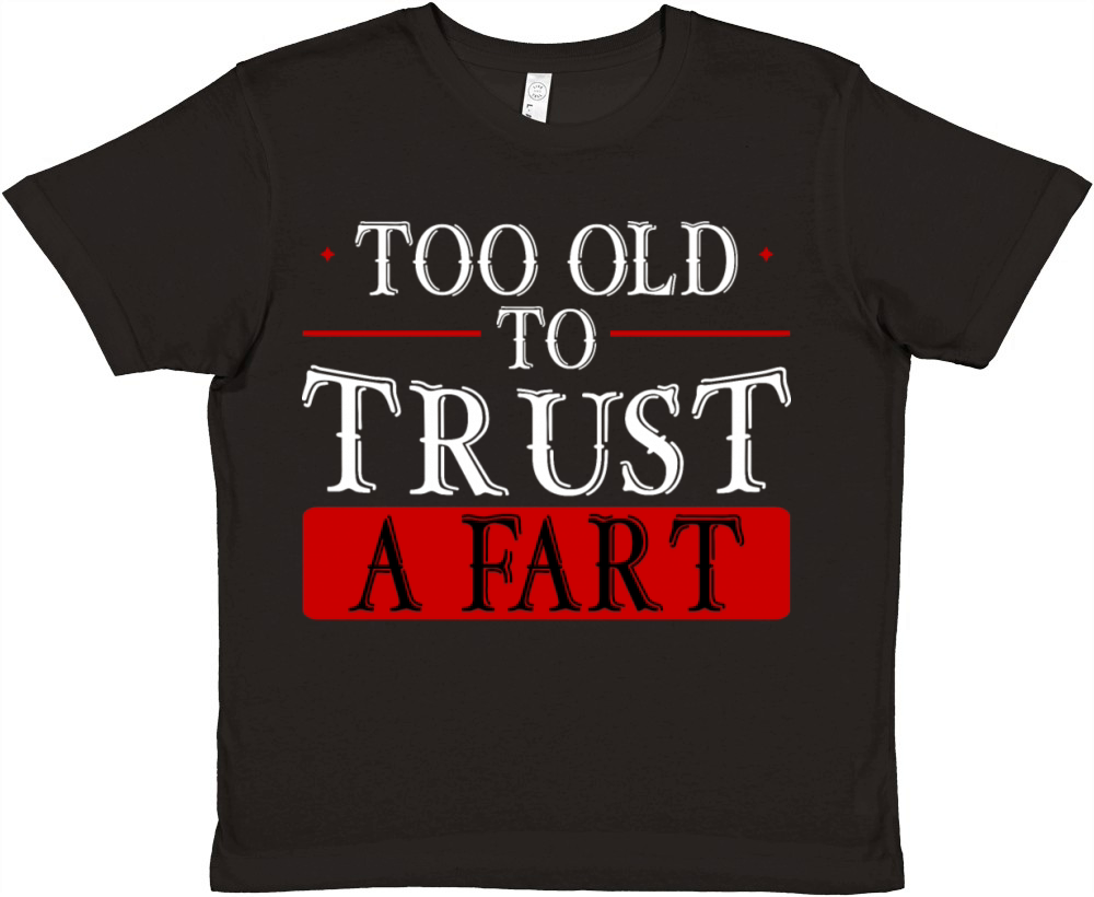 Too Old To Trust A Fart 2 Premium Kids Crewneck T-shirt