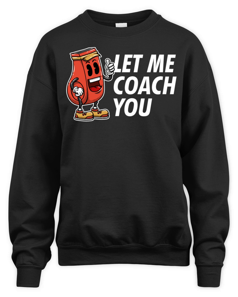 Let Me Coach You Coaching Sayings Mentor Quotes Tr Unisex Premium Crewneck Sweatshirt