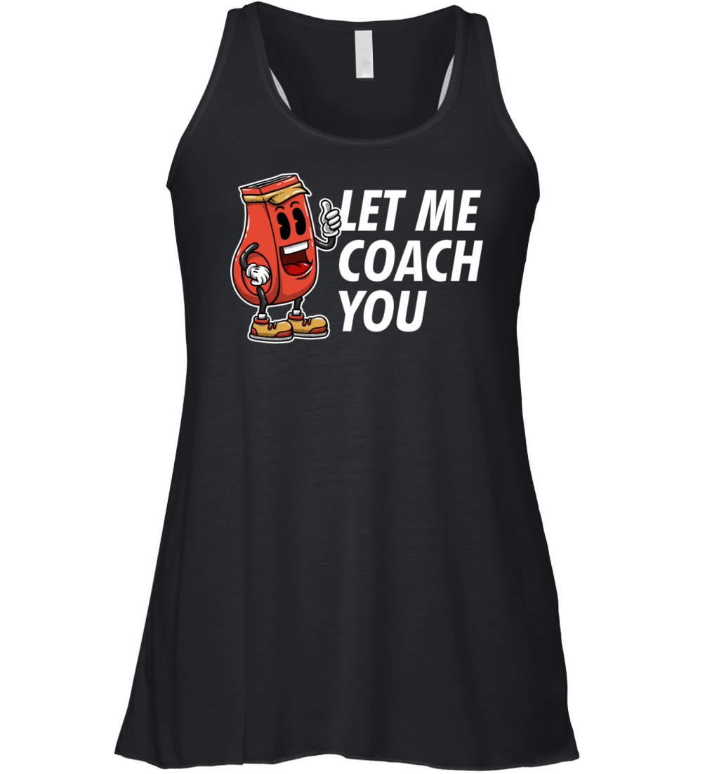 Let Me Coach You Coaching Sayings Mentor Quotes Tr Women's Flowy Tank Top