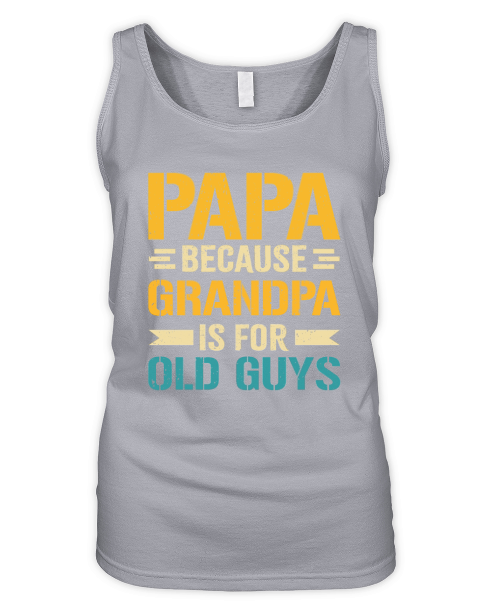 Papa Because Grandpa is For Old Guys Organic Women's Tank Top