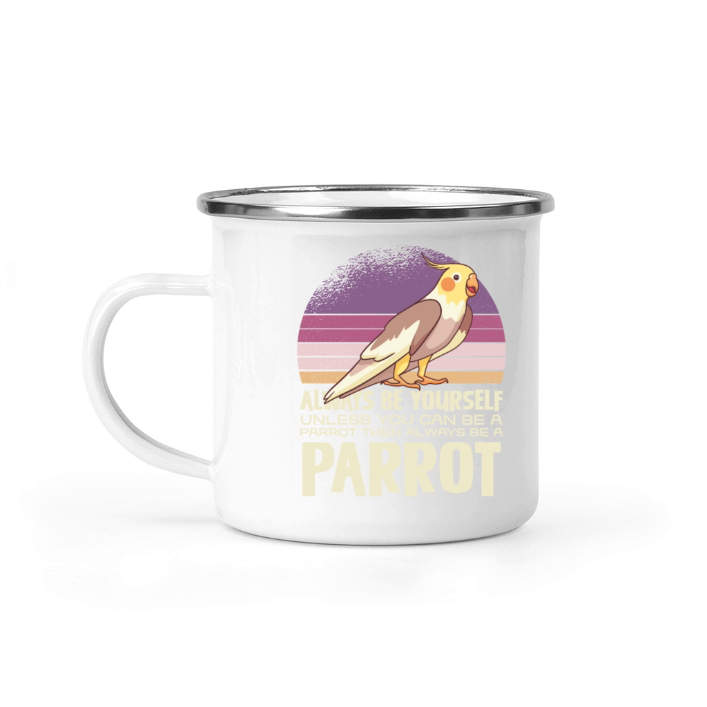 Always Be Yourself Unless You Can Be A Parrot Camping Mug