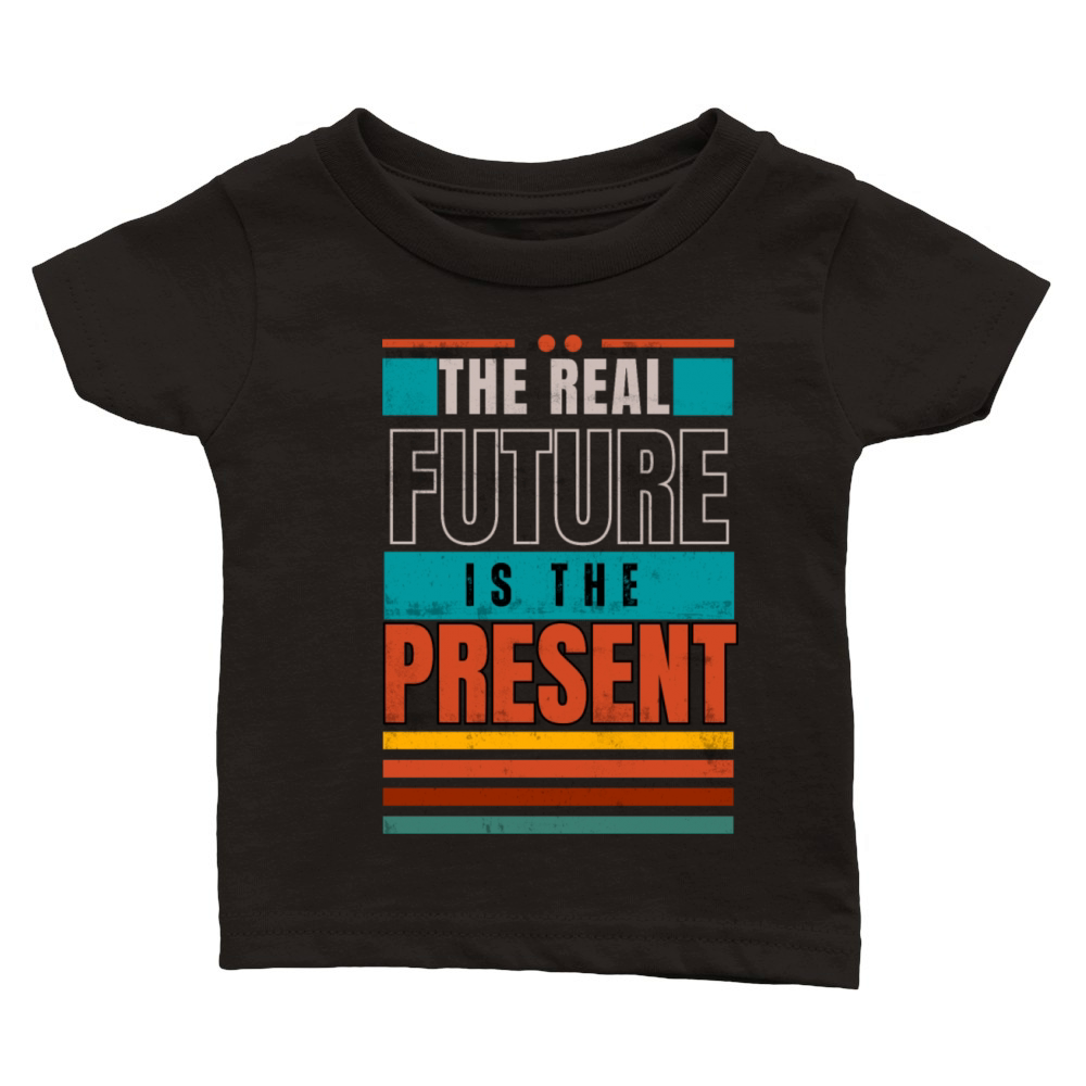 The Real Future is the Present Classic Baby Crewneck T-shirt