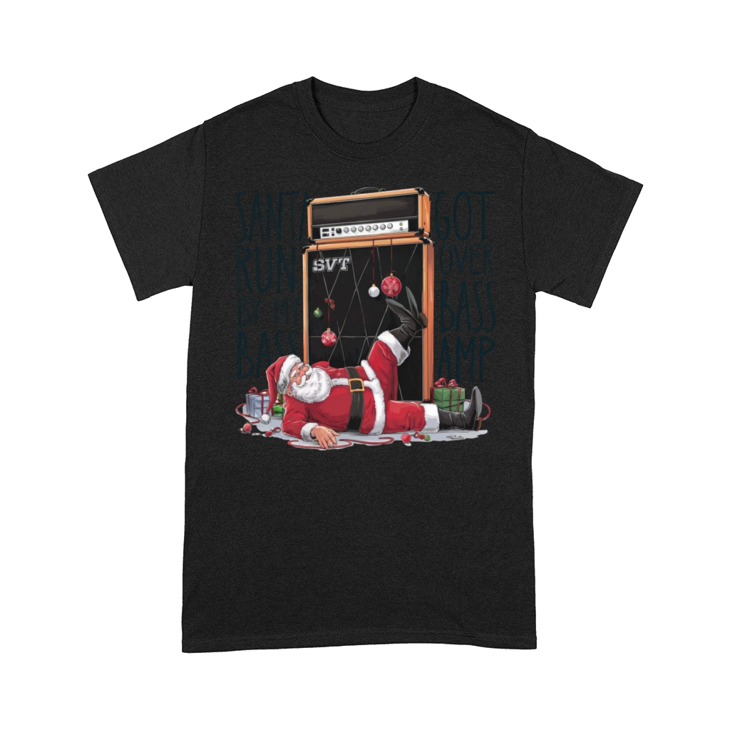 Santa got runover by my bass amp Comfort T-shirt