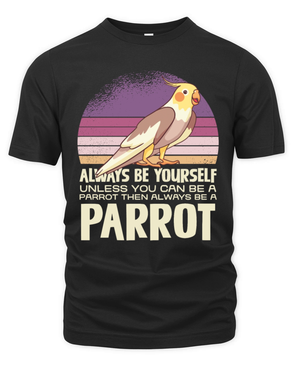 Always Be Yourself Unless You Can Be A Parrot Organic Unisex T-shirt
