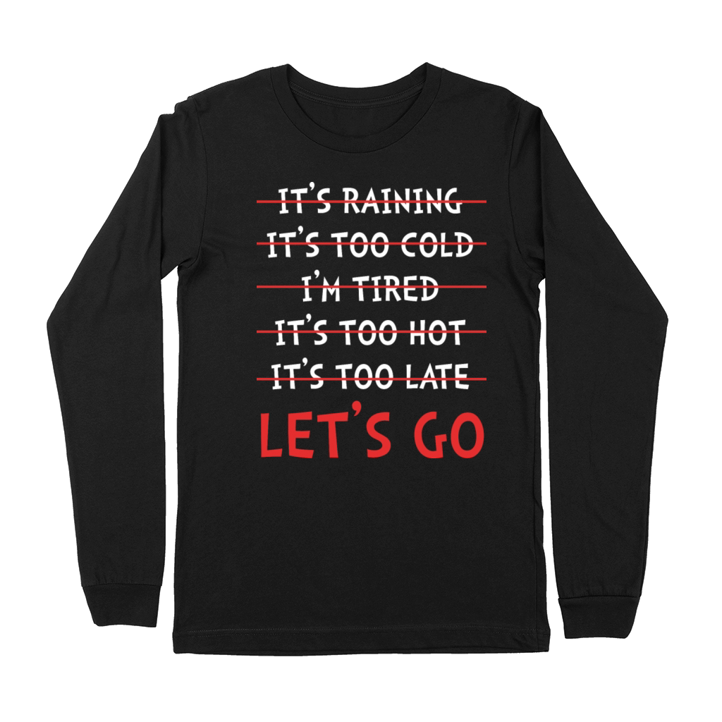 Motivational Quote Its Raining Lets Go Premium Long Sleeve