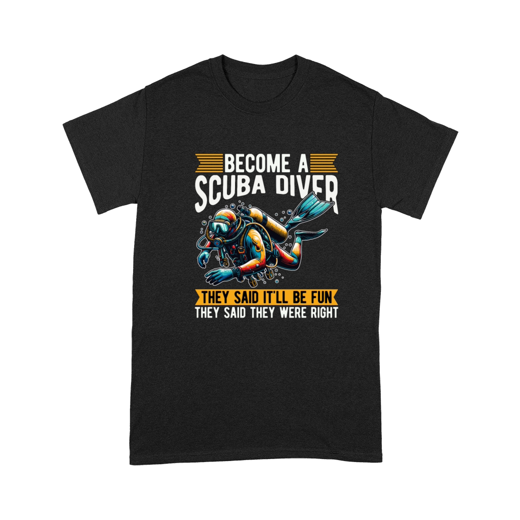 Scuba Diving Become A Scuba Diver They Said Diver Premium T-shirt