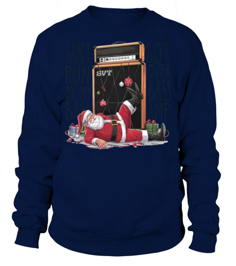 Santa got runover by my bass amp Sweatshirt Unisex