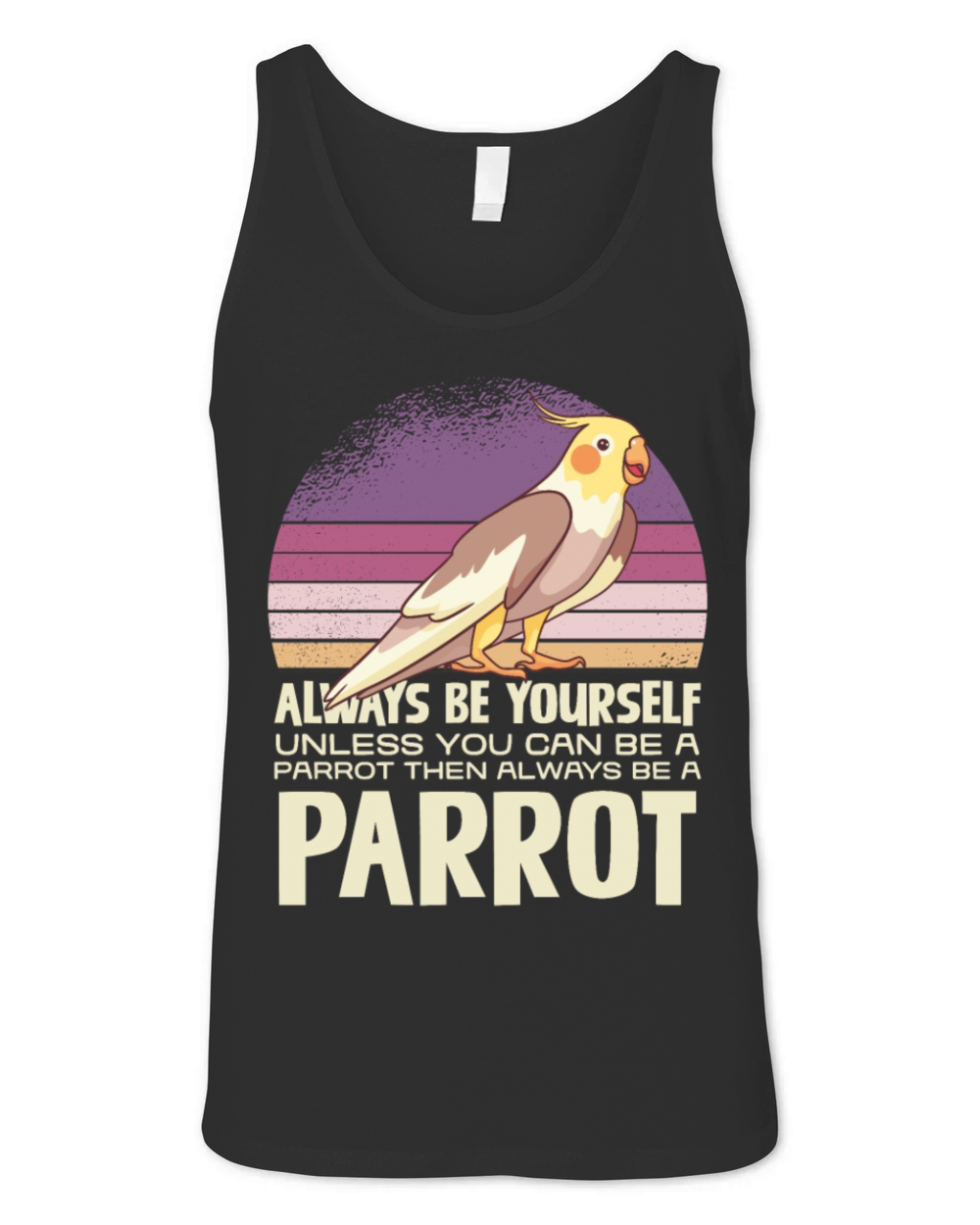 Always Be Yourself Unless You Can Be A Parrot Unisex Jersey Tank