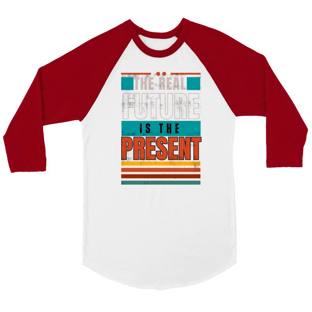 The Real Future is the Present Unisex ¾ sleeve Raglan T-shirt