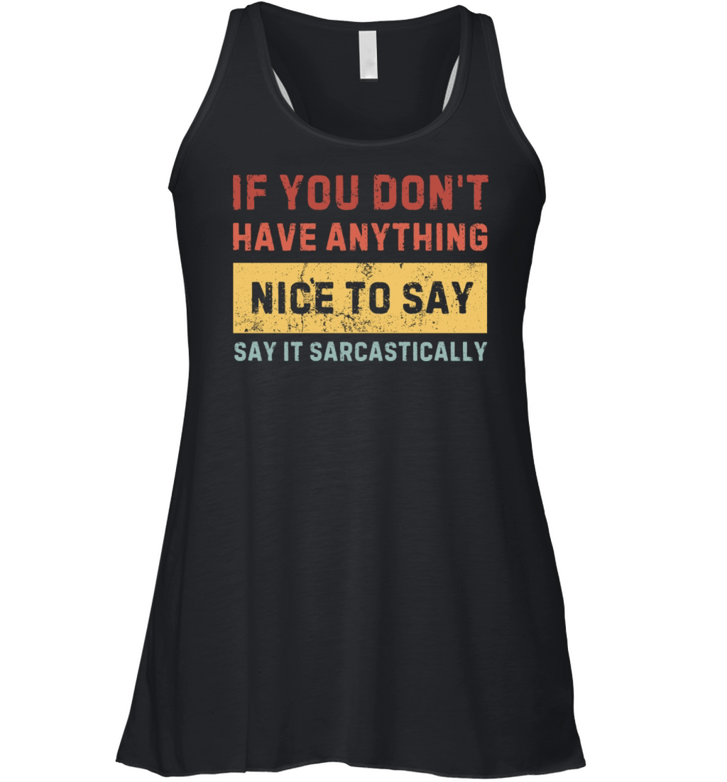 funny sarcastic sayings sarcasm quotes Women's Flowy Tank Top