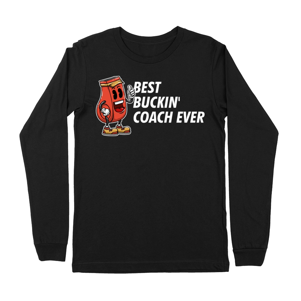 Best Buckin Coach Ever Funny Coaching Humor Mentor Premium Long Sleeve
