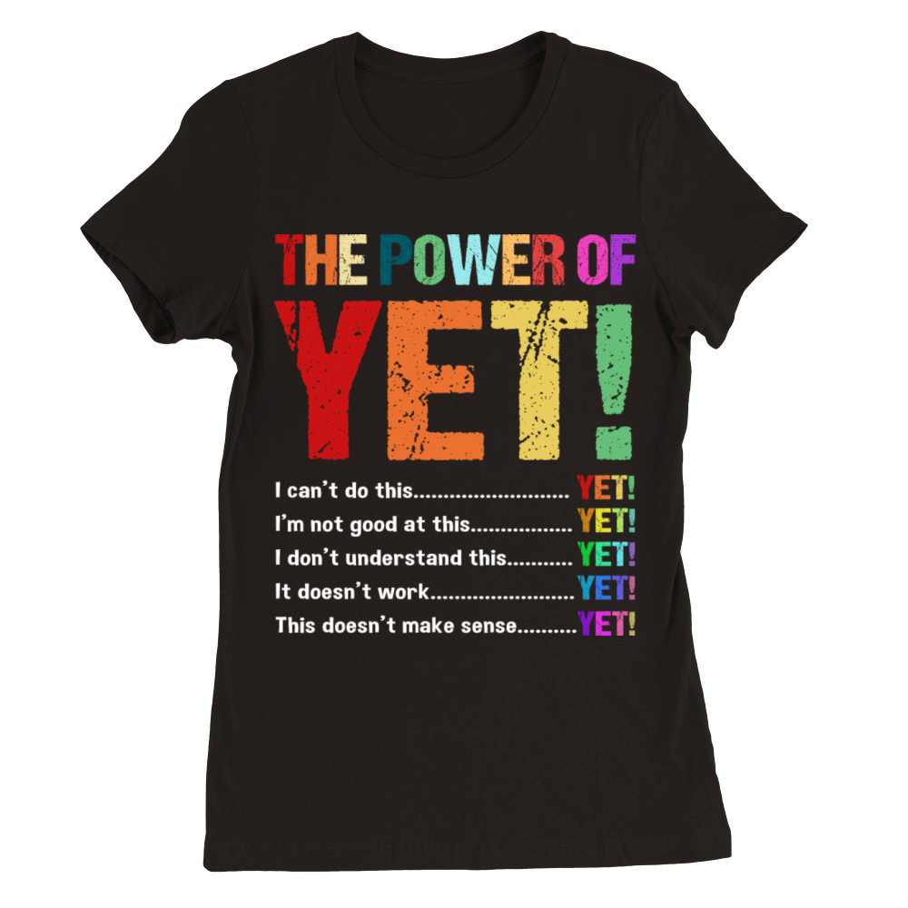 Retro Vintage Motivational Quote The Power Of Yet Premium Womens Crewneck T-shirt