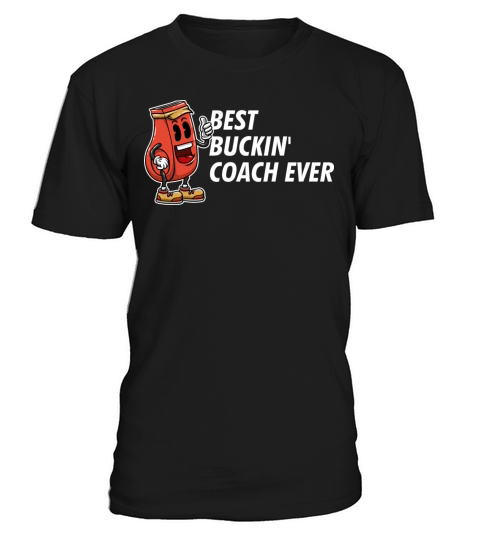 Best Buckin Coach Ever Funny Coaching Humor Mentor T-Shirt Unisex