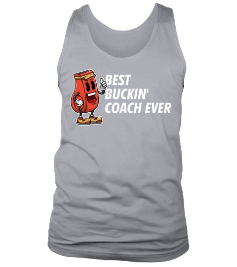Best Buckin Coach Ever Funny Coaching Humor Mentor Tank Top Unisex